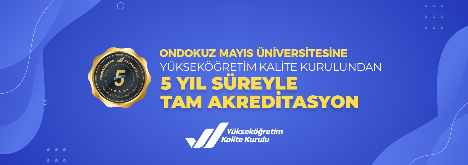 OMÜ Kalitesini Tescilledi: Yükseköğretim Kalite Kurulu'ndan 5 Yıl Süreyle Tam Akreditasyon