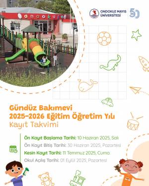 OMÜ Gündüz Bakımevi 2025–2026 Eğitim-Öğretim Yılı Kayıt Takvimi Açıklandı!