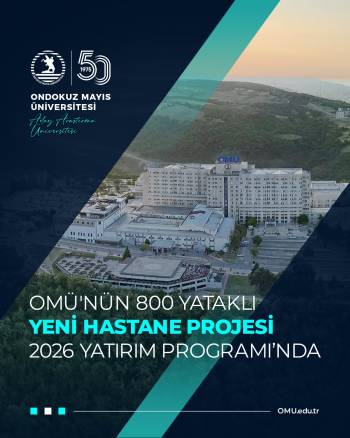 OMÜ Tıp Fakültesi için planlanan yeni hastane binası 2026 Yatırım Programı’na alındı